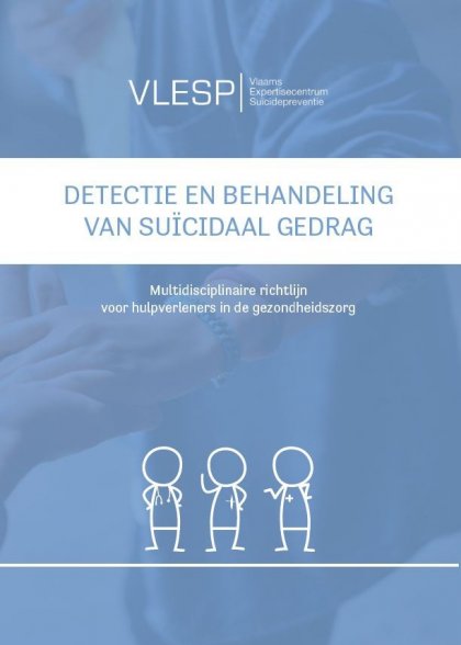 Detectie en behandeling van suïcidaal gedrag. Multidisciplinaire richtlijn voor hulpverleners in de gezondheidszorg